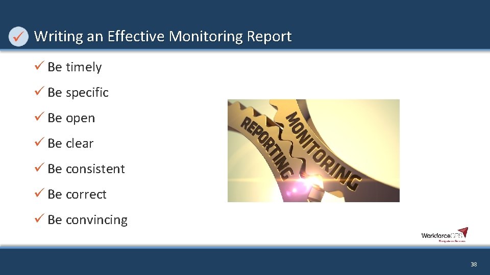 Writing an Effective Monitoring Report ü Be timely ü Be specific ü Be open