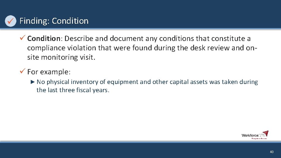 Finding: Condition ü Condition: Describe and document any conditions that constitute a compliance violation