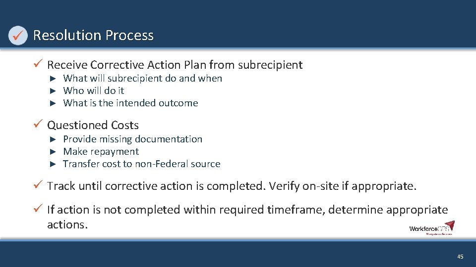 Resolution Process ü Receive Corrective Action Plan from subrecipient ► ► ► What will