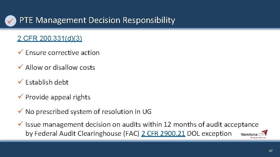 PTE Management Decision Responsibility 2 CFR 200. 331(d)(3) ü Ensure corrective action ü Allow