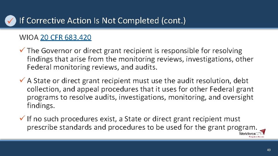 If Corrective Action Is Not Completed (cont. ) WIOA 20 CFR 683. 420 ü