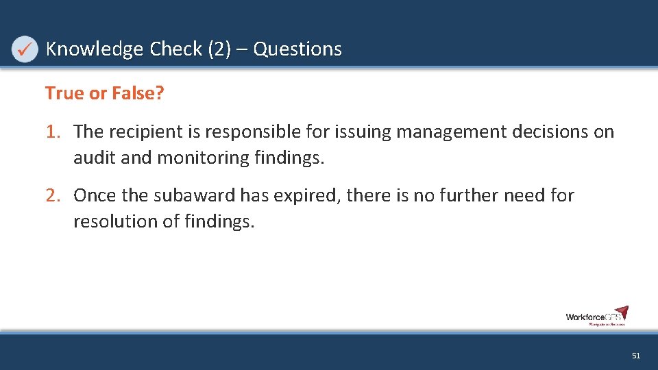 Knowledge Check (2) – Questions True or False? 1. The recipient is responsible for