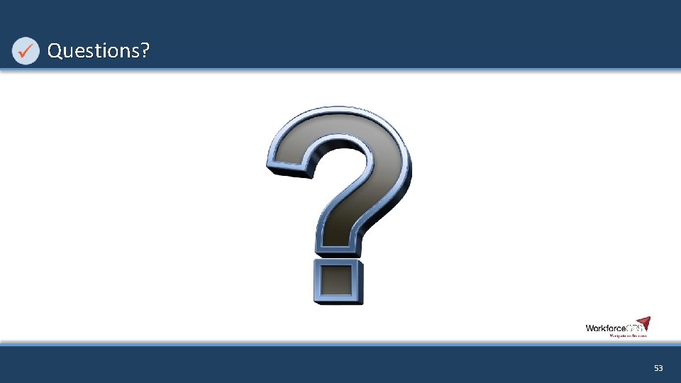 Questions? 53 