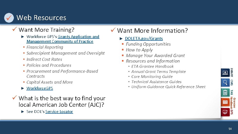 Web Resources ü Want More Training? ► Workforce GPS’s Grants Application and Management Community