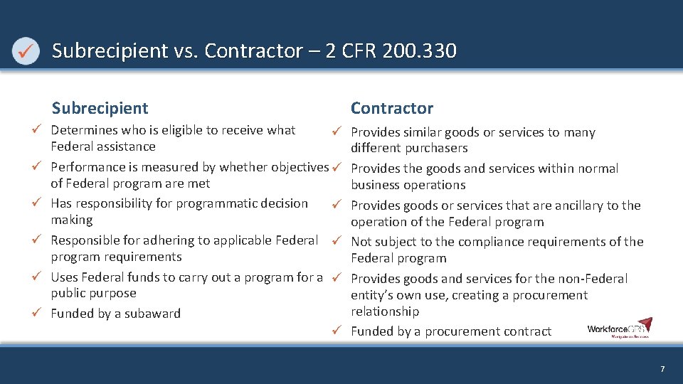  Subrecipient vs. Contractor – 2 CFR 200. 330 Subrecipient ü Determines who is