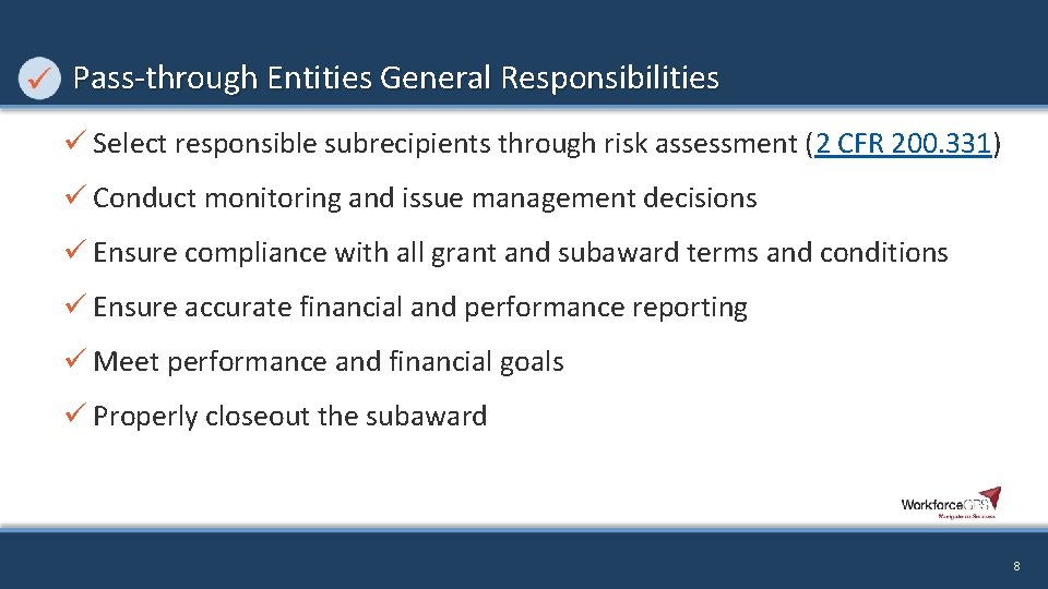 Pass-through Entities General Responsibilities ü Select responsible subrecipients through risk assessment (2 CFR 200.