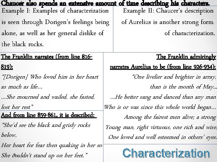 Chaucer also spends an extensive amount of time describing his characters. Example I: Examples