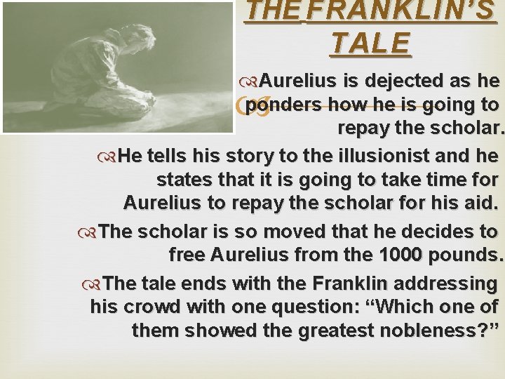 THE FRANKLIN’S TALE Aurelius is dejected as he ponders how he is going to