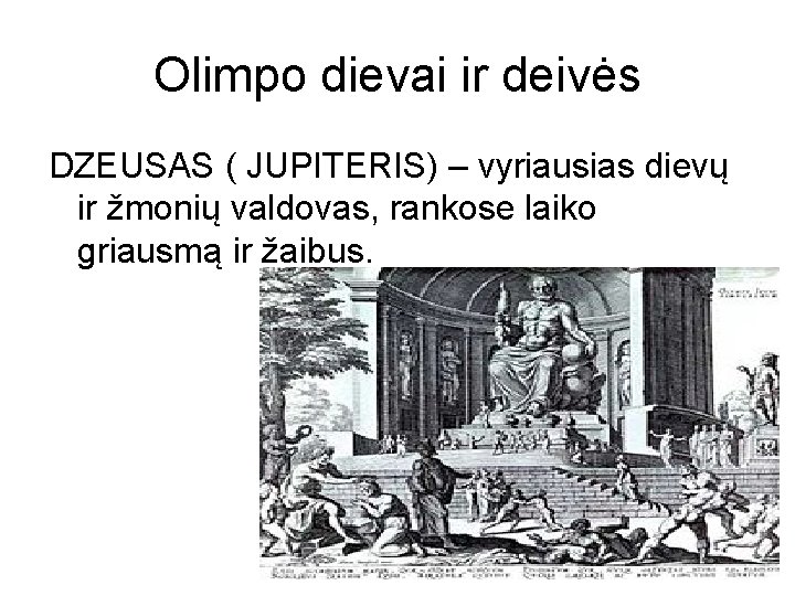 Olimpo dievai ir deivės DZEUSAS ( JUPITERIS) – vyriausias dievų ir žmonių valdovas, rankose