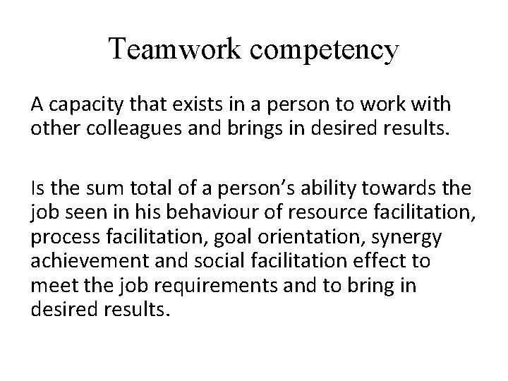 Teamwork competency A capacity that exists in a person to work with other colleagues