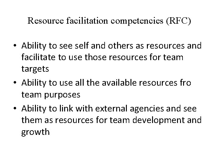 Resource facilitation competencies (RFC) • Ability to see self and others as resources and