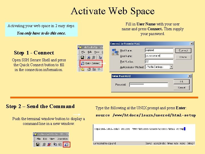 Activate Web Space Activating your web space in 2 easy steps. You only have