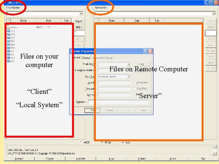 Files on your computer “Client” “Local System” Files on Remote Computer “Server” 