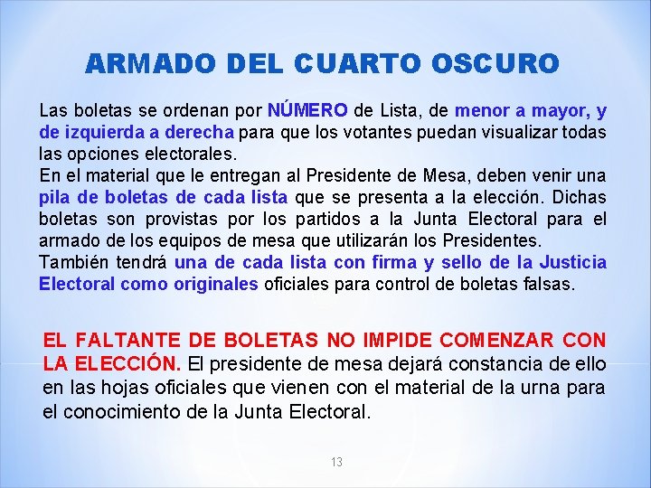ARMADO DEL CUARTO OSCURO Las boletas se ordenan por NÚMERO de Lista, de menor