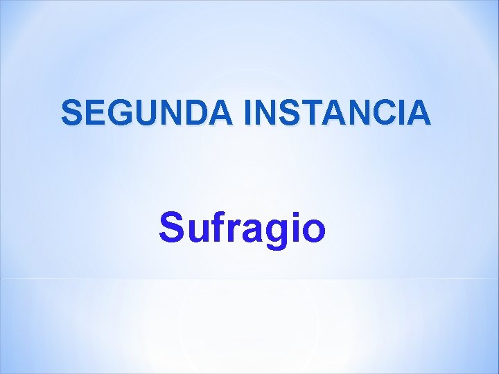 SEGUNDA INSTANCIA Sufragio 