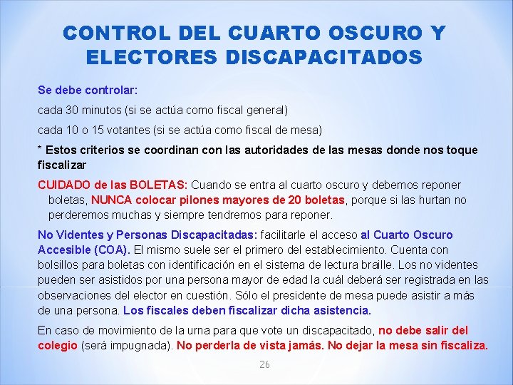 CONTROL DEL CUARTO OSCURO Y ELECTORES DISCAPACITADOS Se debe controlar: cada 30 minutos (si