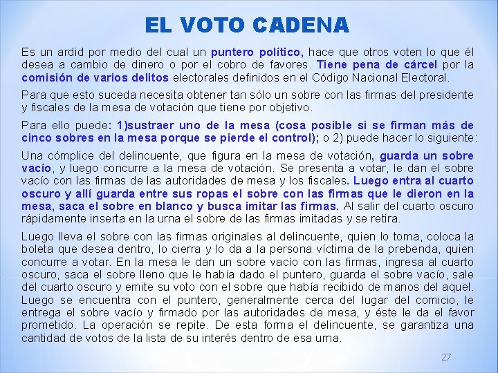 EL VOTO CADENA Es un ardid por medio del cual un puntero político, hace