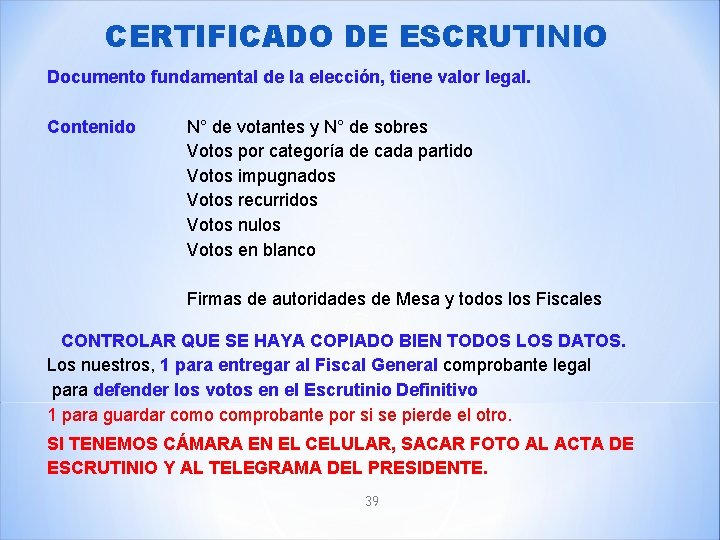 CERTIFICADO DE ESCRUTINIO Documento fundamental de la elección, tiene valor legal. Contenido N° de