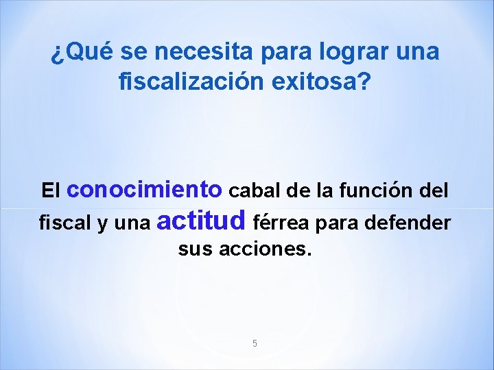 ¿Qué se necesita para lograr una fiscalización exitosa? El conocimiento cabal de la función