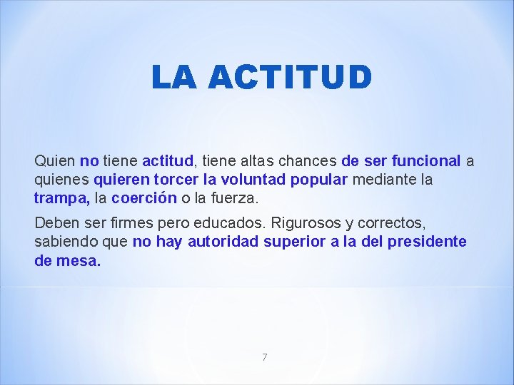 LA ACTITUD Quien no tiene actitud, tiene altas chances de ser funcional a quienes