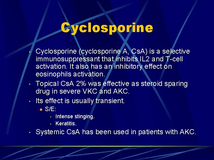 Cyclosporine • • • Cyclosporine (cyclosporine A, Cs. A) is a selective immunosuppressant that