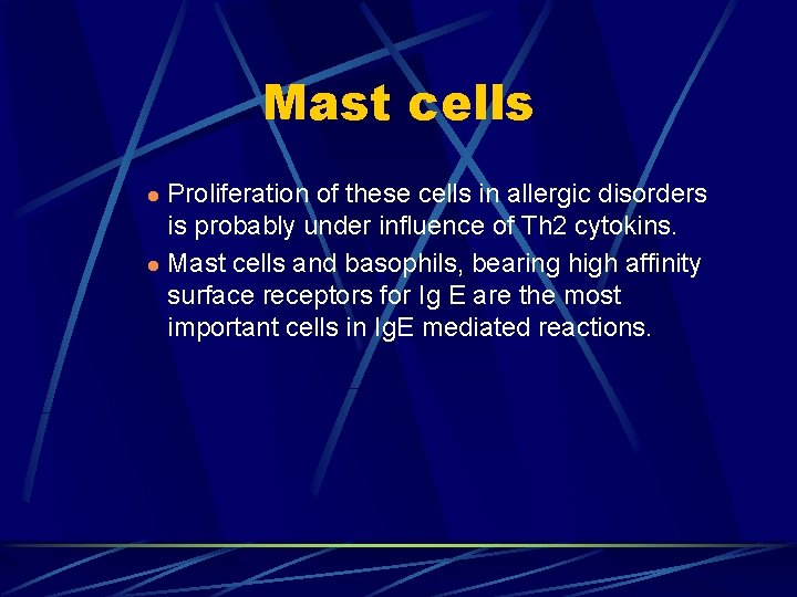 Mast cells Proliferation of these cells in allergic disorders is probably under influence of