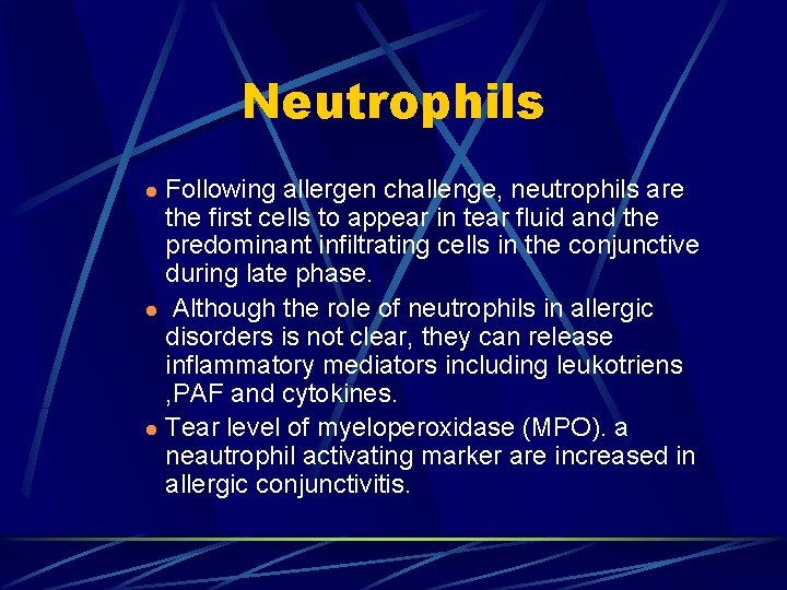 Neutrophils Following allergen challenge, neutrophils are the first cells to appear in tear fluid