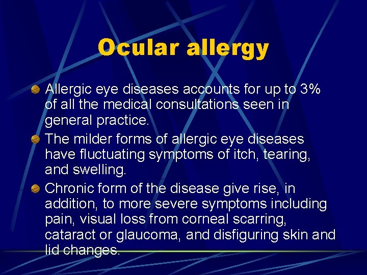 Ocular allergy Allergic eye diseases accounts for up to 3% of all the medical