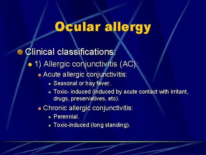 Ocular allergy Clinical classifications: l 1) Allergic conjunctivitis (AC): l Acute allergic conjunctivitis: l