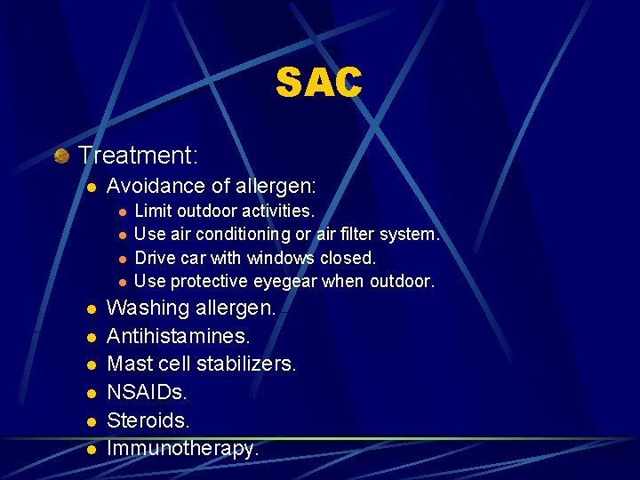 SAC Treatment: l Avoidance of allergen: l l l l l Limit outdoor activities.
