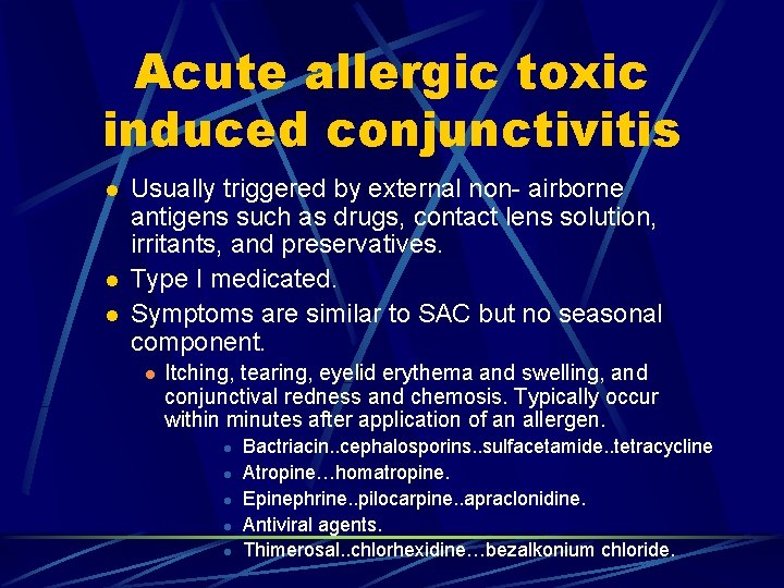 Acute allergic toxic induced conjunctivitis l l l Usually triggered by external non- airborne