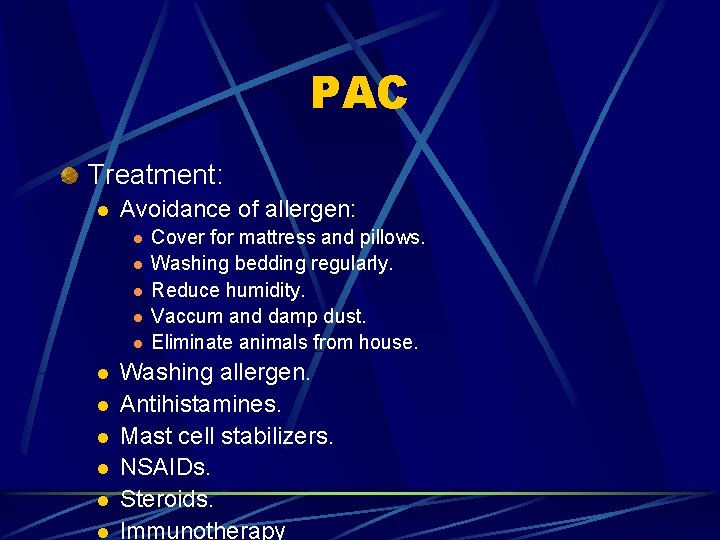 PAC Treatment: l Avoidance of allergen: l l l Cover for mattress and pillows.