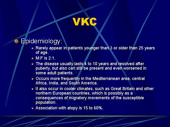 VKC Epidemiology: l l l Rarely appear in patients younger than 3 or older