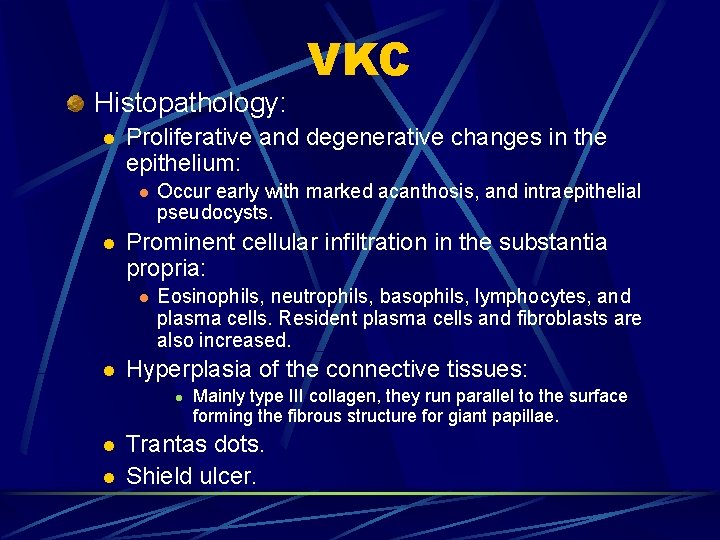 Histopathology: l Proliferative and degenerative changes in the epithelium: l l Occur early with