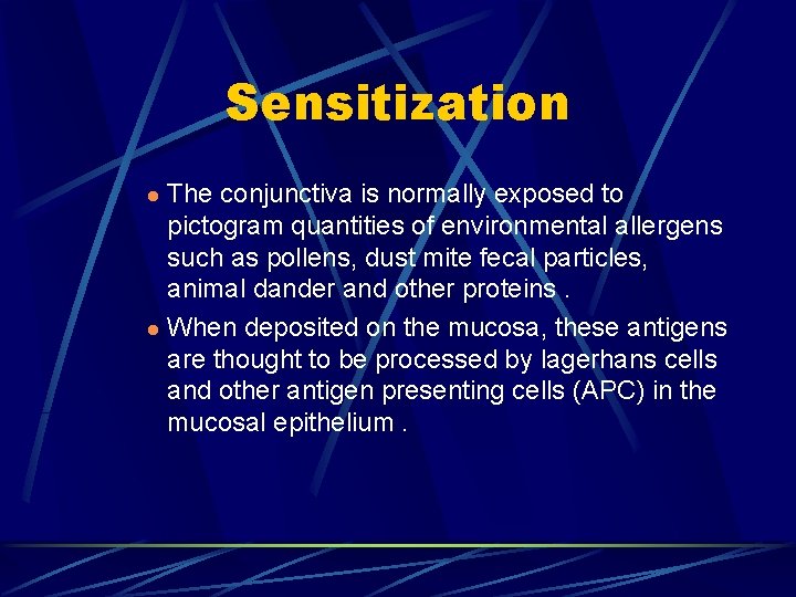 Sensitization The conjunctiva is normally exposed to pictogram quantities of environmental allergens such as