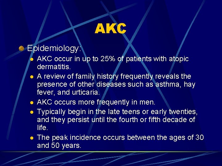 AKC Epidemiology: l l l AKC occur in up to 25% of patients with