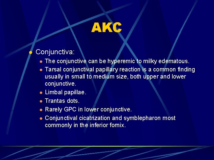 AKC l Conjunctiva: l l l The conjunctive can be hyperemic to milky edematous.