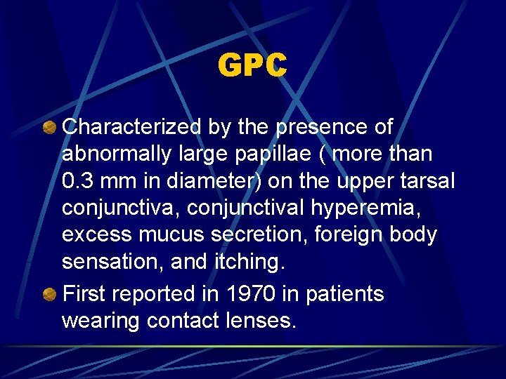 GPC Characterized by the presence of abnormally large papillae ( more than 0. 3