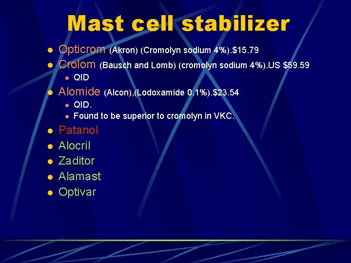 Mast cell stabilizer l l Opticrom (Akron) (Cromolyn sodium 4%). $15. 79 Crolom (Bausch