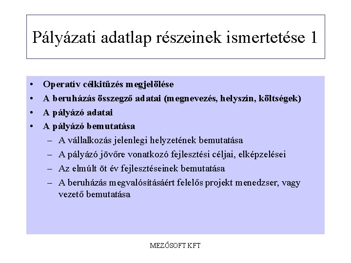 Pályázati adatlap részeinek ismertetése 1 • • Operatív célkitűzés megjelölése A beruházás összegző adatai