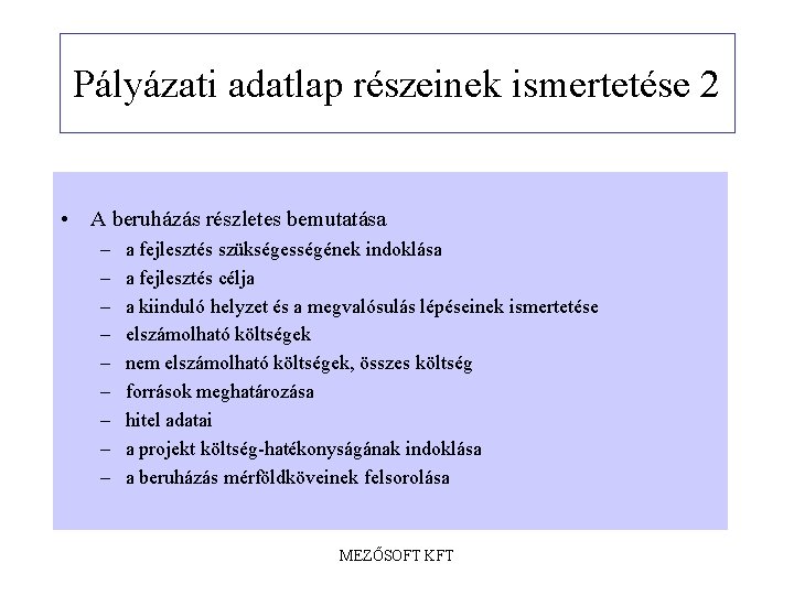 Pályázati adatlap részeinek ismertetése 2 • A beruházás részletes bemutatása – – – –