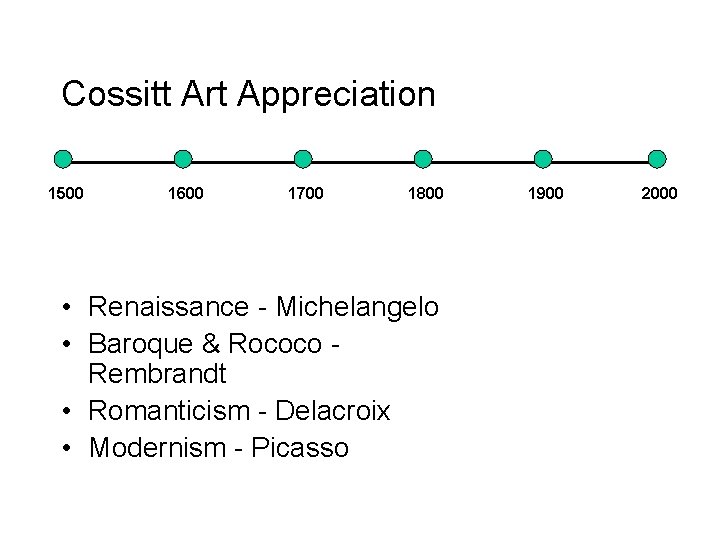 Cossitt Art Appreciation 1500 1600 1700 1800 • Renaissance - Michelangelo • Baroque &