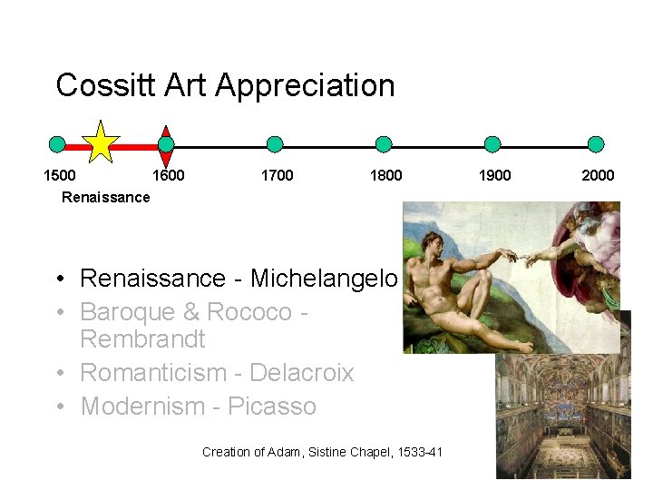 Cossitt Art Appreciation 1500 1600 Renaissance 1700 1800 • Renaissance - Michelangelo • Baroque