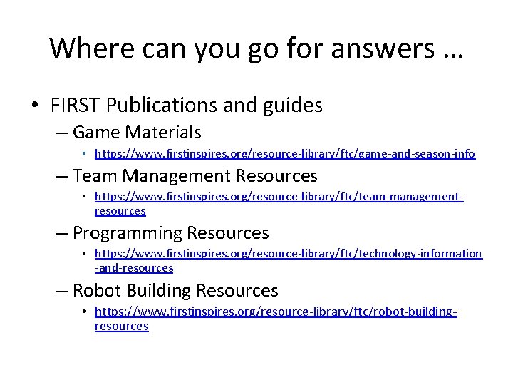 Where can you go for answers … • FIRST Publications and guides – Game