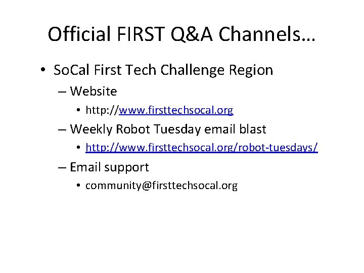 Official FIRST Q&A Channels… • So. Cal First Tech Challenge Region – Website •