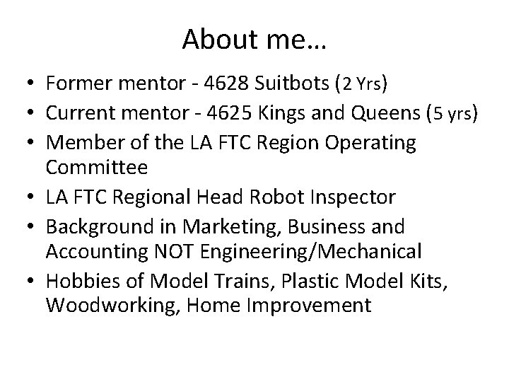 About me… • Former mentor - 4628 Suitbots (2 Yrs) • Current mentor -