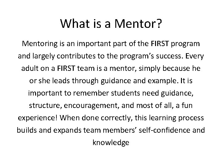 What is a Mentor? Mentoring is an important part of the FIRST program and