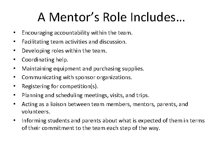 A Mentor’s Role Includes… Encouraging accountability within the team. Facilitating team activities and discussion.