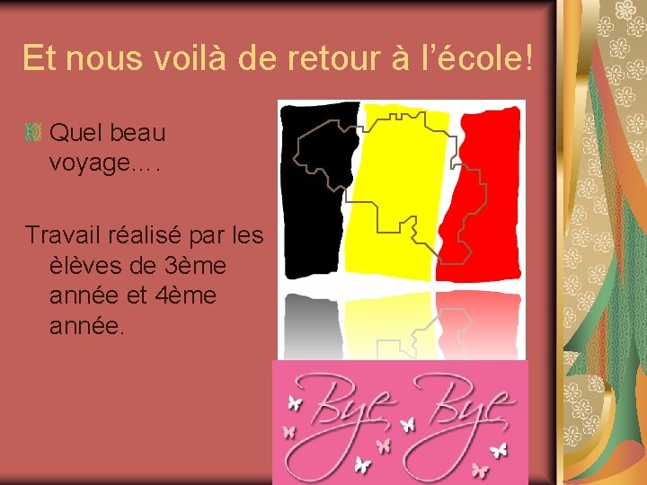 Et nous voilà de retour à l’école! Quel beau voyage…. Travail réalisé par les Et nous voilà de retour à l’école! Quel beau voyage…. Travail réalisé par les