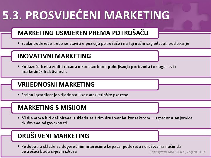 5. 3. PROSVIJEĆENI MARKETING USMJEREN PREMA POTROŠAČU • Svako poduzeće treba se staviti u